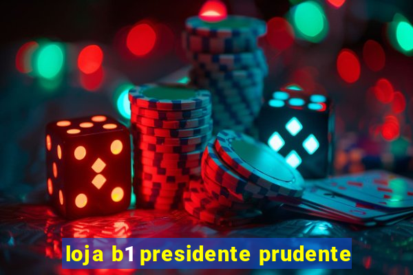 loja b1 presidente prudente